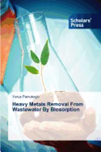 Heavy Metals Removal From Wastewater By Biosorption