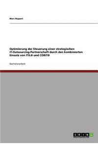 Optimierung der Steuerung einer strategischen IT-Outsourcing-Partnerschaft durch den kombinierten Einsatz von ITIL(R) und COBIT(R)