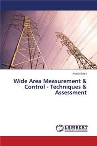 Wide Area Measurement & Control - Techniques & Assessment