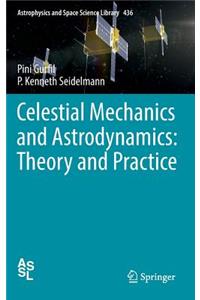 Celestial Mechanics and Astrodynamics: Theory and Practice