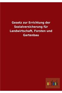 Gesetz zur Errichtung der Sozialversicherung für Landwirtschaft, Forsten und Gartenbau