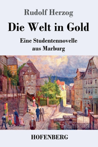 Welt in Gold: Eine Studentennovelle aus Marburg