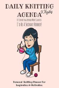 Daily Knitting Agenda (9 Months)