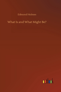 What Is and What Might Be?