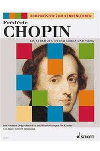 Frederic Chopin: Ein Streifzug Durch Leben Und Werk