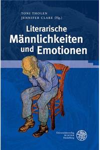 Literarische Mannlichkeiten Und Emotionen