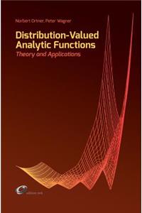 Distribution-Valued Analytic Functions - Theory and Applications