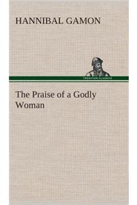 The Praise of a Godly Woman