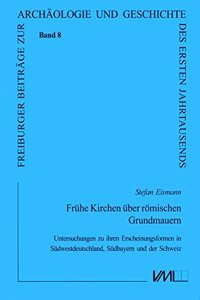 Fruhe Kirchen Uber Romischen Grundmauern