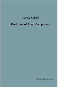 Loves of Great Composers