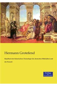 Handbuch der historischen Chronologie des deutschen Mittelalters und der Neuzeit