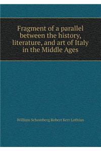 Fragment of a Parallel Between the History, Literature, and Art of Italy in the Middle Ages