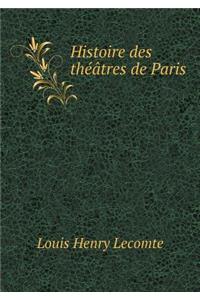 Histoire Des Théâtres de Paris