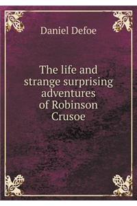 The Life and Strange Surprising Adventures of Robinson Crusoe