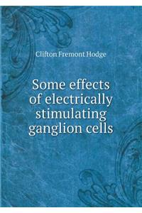 Some effects of electrically stimulating ganglion cells