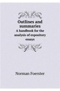 Outlines and Summaries a Handbook for the Analysis of Expository Essays