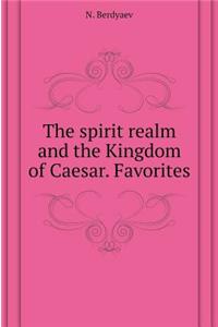 Realm of the Spirit, and the Kingdom of Caesar. Favorites