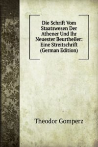Die Schrift Vom Staatswesen Der Athener Und Ihr Neuester Beurtheiler: Eine Streitschrift (German Edition)