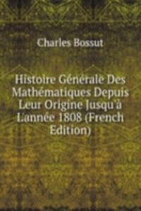 Histoire Generale Des Mathematiques, Depuis Leur Origine Jusqu'a L'annee 1808