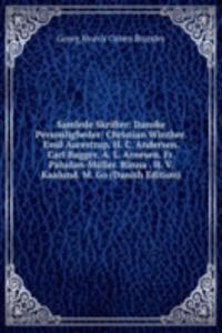 Samlede Skrifter: Danske Personligheder: Christian Winther. Emil Aarestrup. H. C. Andersen. Carl Bagger. A. L. Arnesen. Fr. Paludan-Muller. Rinna . H. V. Kaalund. M. Go (Danish Edition)