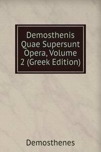 Demosthenis Quae Supersunt Opera, Volume 2 (Greek Edition)
