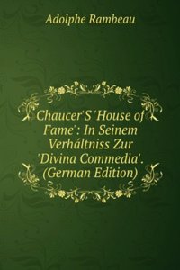 Chaucer'S 'House of Fame': In Seinem Verhaltniss Zur 'Divina Commedia'. (German Edition)