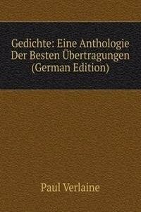 Gedichte: Eine Anthologie Der Besten Ubertragungen (German Edition)