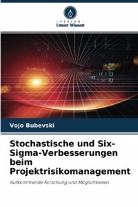 Stochastische und Six-Sigma-Verbesserungen beim Projektrisikomanagement