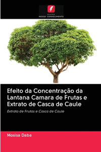 Efeito da Concentração da Lantana Camara de Frutas e Extrato de Casca de Caule