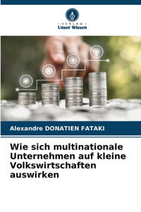 Wie sich multinationale Unternehmen auf kleine Volkswirtschaften auswirken