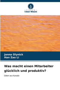 Was macht einen Mitarbeiter glücklich und produktiv?