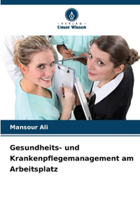 Gesundheits- und Krankenpflegemanagement am Arbeitsplatz