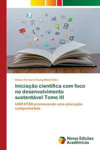 Iniciação científica com foco no desenvolvimento sustentável Tomo III