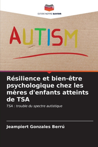 Résilience et bien-être psychologique chez les mères d'enfants atteints de TSA