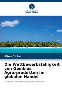 Die Wettbewerbsfähigkeit von Gambias Agrarprodukten im globalen Handel