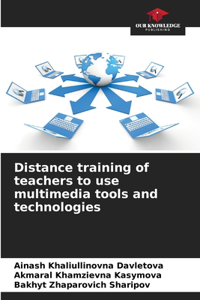 Distance training of teachers to use multimedia tools and technologies