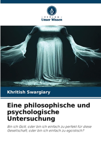 Eine philosophische und psychologische Untersuchung
