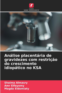 Análise placentária de gravidezes com restrição do crescimento idiopático no KSA