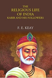 The Religious Life Of India: Kabir And His Followers
