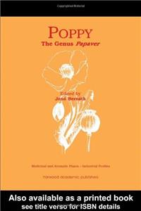 Poppy: The Genus Papaver (Medicinal and Aromatic Plants - Industrial Profiles)