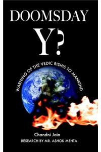 Doomsday Y? Warning of the Vedic Rishis to Mankind