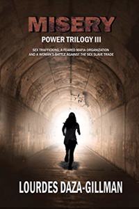 Misery: Sex trafficking, a feared mafia organization and a woman's battle against the sex slave trade.