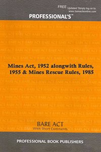 Mines Act, 1952 alongwith Rules, 1955 & Mines Rescue Rules, 1985