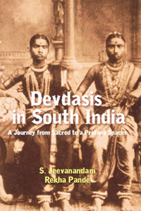 Devadasis in South India - A Journey from Sacred to Profane Spaces