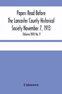 Papers Read Before The Lancaster County Historical Society November 7, 1913; History Herself, As Seen In Her Own Workshop; (Volume Xvii) No. 9
