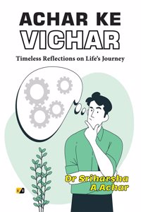 Achar Ke Vichar: Timeless Reflections on Lifeâ€™s Journey