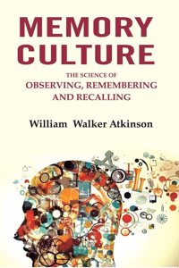 Memory Culture: The Science of Observing, Remembering and Recalling [Hardcover]