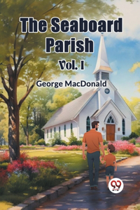 The Seaboard Parish Vol. I (Edition2024)