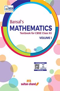 Bansal'S Mathematics (Vol. I): Textbook For Cbse Class 12 (2023-24 Examination)