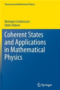 Coherent States and Applications in Mathematical Physics